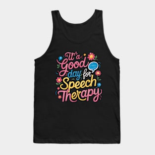 Its A Good Day For Speech Therapy Pathologist SLP Tank Top